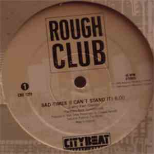 Rough Club - Bad-Times (I Can't Stand It)
