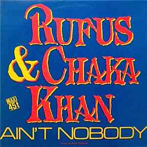 Rufus & Chaka Khan - Ain't Nobody/ No See No Cry