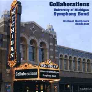 The University Of Michigan Symphony Band, Michael Haithcock - Collaboration ...