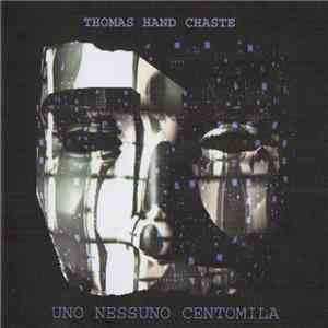 Thomas Hand Chaste - Uno Nessuno Centomila