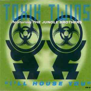 Toxik Twins - I'll House You