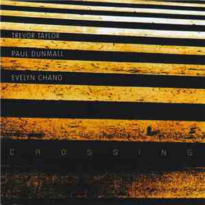 Trevor Taylor , Paul Dunmall, Evelyn Chang - Crossing