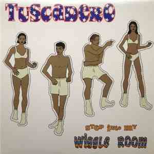 Tuscadero - Step Into My Wiggle Room