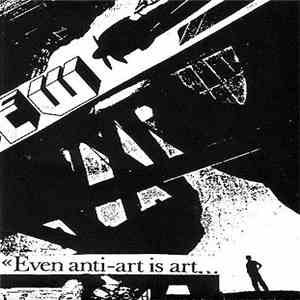Various - Even Anti-Art Is Art...That Is Why We Reject It