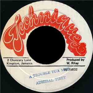Admiral Tibet - A Trouble To A Man