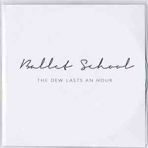 Ballet School - The Dew Lasts An Hour