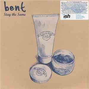 Bent - Stay The Same