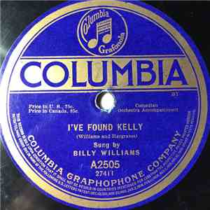 Billy Williams  / Harry Champion - I've Found Kelly / A Little Bit Of Cucum ...