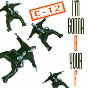 C-12 - I'm Gonna B Your F