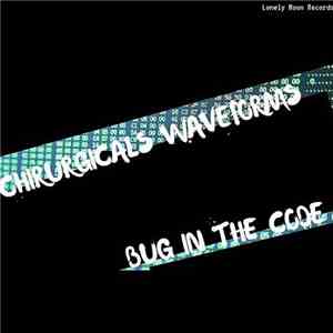 Chirurgicals Waveforms - Bug In the code