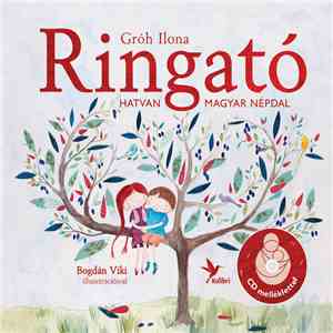 Gróh Ilona - Ringató - Hatvan Magyar Népdal