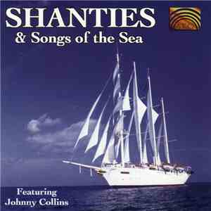 Johnny Collins With Dave Webber, Pete Watkinson - Shanties & Songs Of The S ...