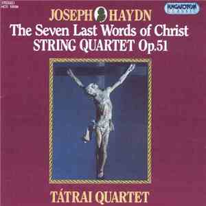 Joseph Haydn, Tátrai Quartet - The Seven Las Words Of Christ (String Quarte ...