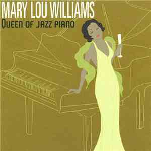 Mary Lou Williams - Queen Of The Jazz Piano
