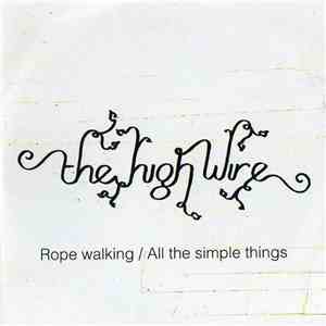 The High Wire - Rope Walking / All The Simple Things