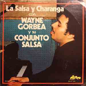 Wayne Gorbea Y Su Conjunto Salsa - La Salsa Y Charanga Con Wayne Gorbea Y S ...