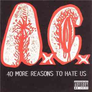 A.C. - 40 More Reasons To Hate Us
