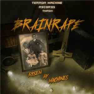 Brainrape - Risen By Machines