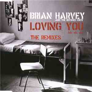 Brian Harvey And The Refugee Crew - Loving You (Olé, Olé, Olé) (The Remixes ...