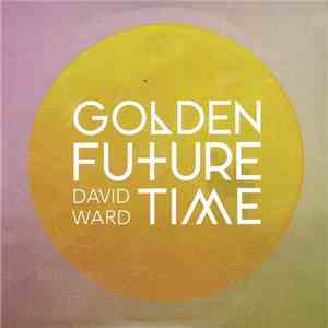David Ward  - Golden Future Time