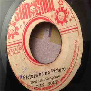 Dennis Alcapone John Holt / Carl Moore - Picture Or No Picture / Our Forefa ...