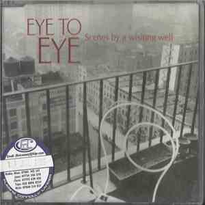 Eye To Eye  - Scenes By A Wishing Well