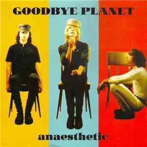 Goodbye Planet - Anaesthetic