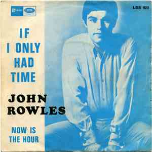 John Rowles - If I Only Had Time / Now Is The Hour