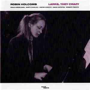 Robin Holcomb - Larks, They Crazy