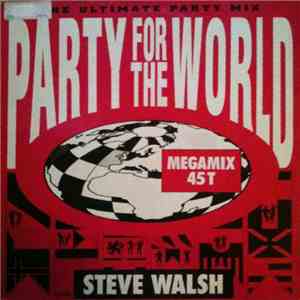 Steve Walsh  - Party For The World (The Ultimate Party Mix)