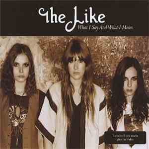 The Like - What I Say And What I Mean