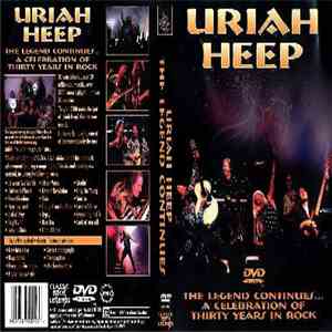 Uriah Heep - The Legend Continues... A Celebration Of Thirty Years In Rock