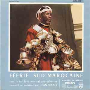 Various Tout Le Folklore Musical Pré-Saharien Recueilli Et Présenté Par Jean Mazel - Féerie Sud-Marocaine