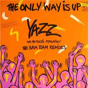 Yazz And The Plastic Population - The Only Way Is Up (The Bam Bam Remixes)