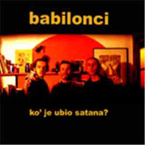 Babilonci - Ko' Je Ubio Satana?
