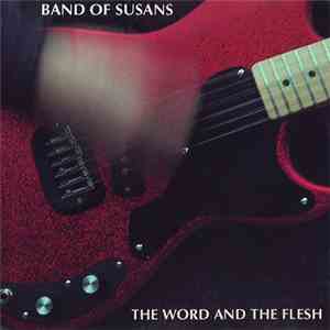 Band Of Susans - The Word And The Flesh