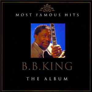 B.B. King - The Album - Most Famous Hits