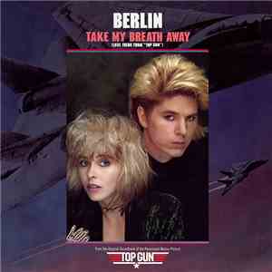 Berlin - Take My Breath Away (Love Theme From 