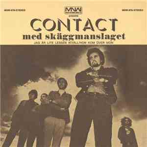 Contact  Med Skäggmanslaget - Jag Är Lite Lessen Ikväll / Hon Kom Över Mon