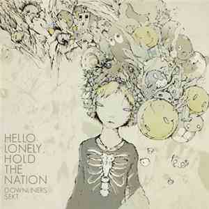 Downliners Sekt - Hello Lonely, Hold The Nation