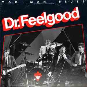Dr. Feelgood - Mad Man Blues