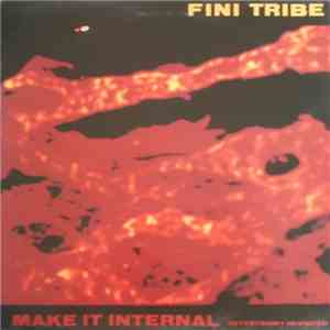 Fini Tribe - Make It Internal (Detestimony Revisited)