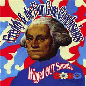 Freddy & The Four Gone Conclusions - Wigged Out Sounds