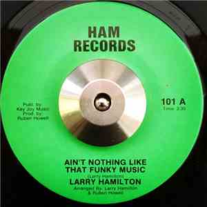 Larry Hamilton - Ain't Nothing Like That Funky Music / My Mind Keeps Playin ...
