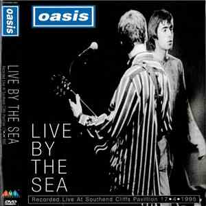 Oasis  - Live By The Sea
