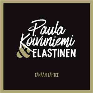 Paula Koivuniemi & Elastinen - Tänään Lähtee