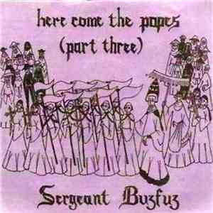Sergeant Buzfuz - Here Come The Popes (Part Three)
