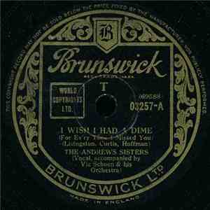 The Andrews Sisters - I Wish I Had A Dime (For Ev'ry Time I Missed You) / W ...