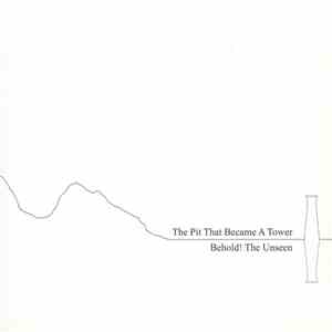 The Pit That Became A Tower - Behold! The Unseen