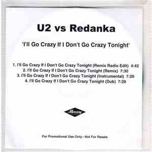 U2 - I'll Go Crazy If I Don't Go Crazy Tonight